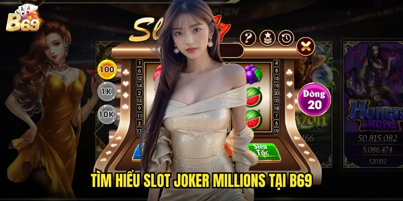 Joker Millions B69 - Jackpot Tiến Bộ Với Chú Hề May Mắn 2 Tìm hiểu slot Joker Millions tại B69