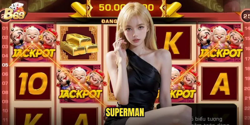 Superman Tại B69 - Sức Mạnh Siêu Nhân Mang Đến Giải Thưởng Khổng Lồ 1 Superman