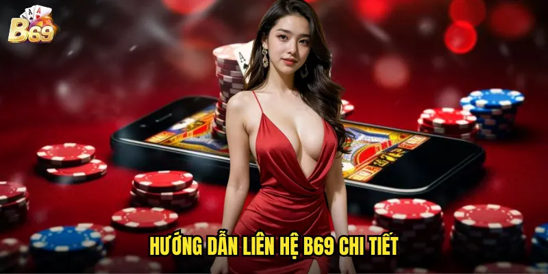  Hướng Dẫn Liên Hệ B69 Chi Tiết