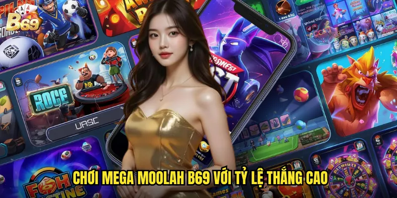 Chơi Mega Moolah B69 với tỷ lệ thắng cao
